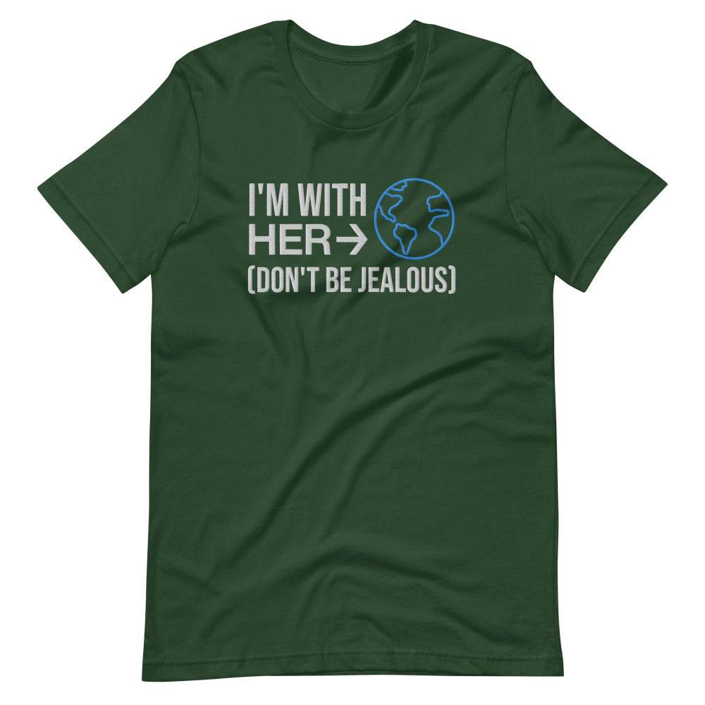 I'm With Her Don't Be Jealous Embroidered TShirt - Forest Color - https://ascensionemporium.net